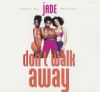 Jade - Don't Walk Away