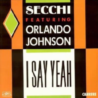 Secchi & Orlando Johnson I Say Yeah album cover