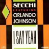 Secchi & Orlando Johnson I Say Yeah album cover