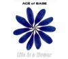 Ace Of Base Life Is A Flower album cover