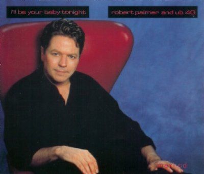 Robert Palmer & UB40 I'll Be Your Baby Tonight album cover