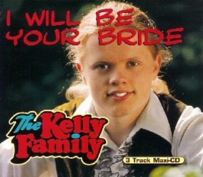Kelly Family I Will Be Your Bride album cover
