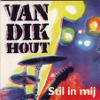 Van Dik Hout - Stil In Mij