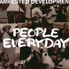 Arrested Development - People Everyday