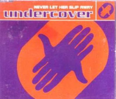 Undercover Never Let Her Slip Away album cover