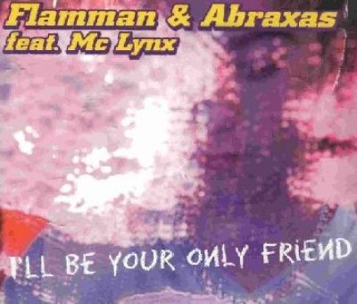 Flamman & Abraxas I'll Be Your Only Friend album cover