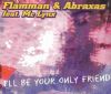 Flamman & Abraxas I'll Be Your Only Friend album cover