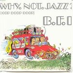 B.F.I. Why Not Jazz album cover